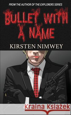Bullet with a Name Kirsten Nimwey 9781982011222 Createspace Independent Publishing Platform - książka