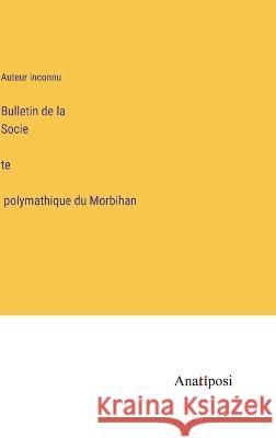 Bulletin de la Société polymathique du Morbihan Auteur Inconnu   9783382701796 Anatiposi Verlag - książka