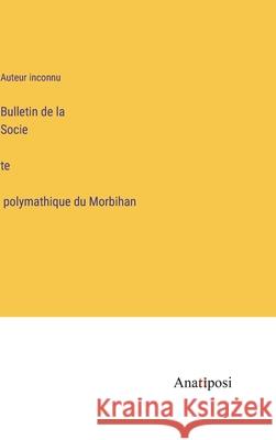 Bulletin de la Société polymathique du Morbihan Auteur Inconnu   9783382701833 Anatiposi Verlag - książka