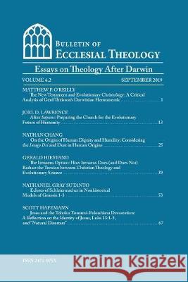 Bulletin of Ecclesial Theology, Vol. 6.2: Essays on Theology After Darwin Matthew P. O'Reilly Joel D. Lawrence Nathan Chang 9781689197809 Independently Published - książka