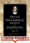 Bulletin of the Philosophical Society of Washington: Volume 15: Papers from 1906-1910 Philosophical Society of Washington 9781633915879 Westphalia Press