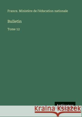 Bulletin: Tome 12 Minist?re de l'?ducation Nationale 9783563771099 Antigonos Verlag - książka