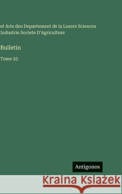 Bulletin: Tome 25 Societe d'Agriculture Lozere 9783388562148 Antigonos Verlag - książka