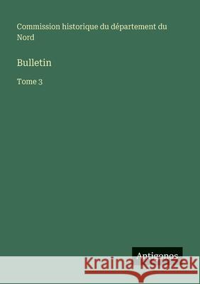 Bulletin: Tome 3 Commission Historique Nord 9783563768204 Antigonos Verlag - książka