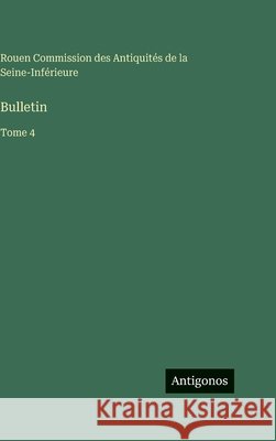 Bulletin: Tome 4 Commission Des Antiquit?s 9783563776308 Antigonos Verlag - książka