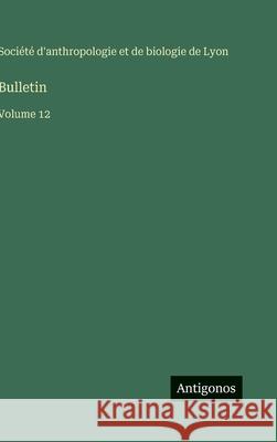 Bulletin: Volume 12 Soci?t? d'Anthropologie Et de Biologie 9783563774205 Antigonos Verlag - książka
