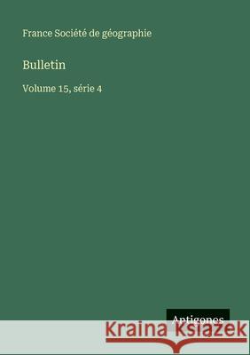 Bulletin: Volume 15, s?rie 4 France Soci?t 9783563770474 Antigonos Verlag - książka