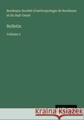 Bulletin: Volume 3 Soci?t? d'Anthropologie de Bordeaux 9783563767122 Antigonos Verlag - książka