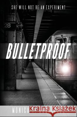 Bulletproof Monica T. Rodriguez 9781734607505 Dogstar Publishing - książka