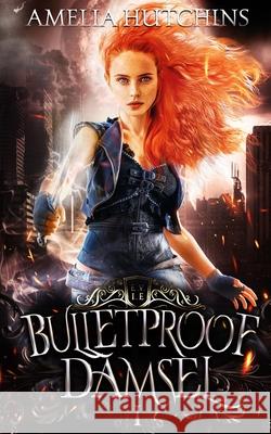 Bulletproof Damsel Amelia Hutchins 9798705758487 Independently Published - książka