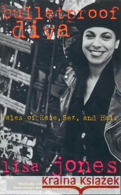 Bulletproof Diva: Tales of Race, Sex, and Hair Jones, Lisa 9780385471237 Anchor Books - książka