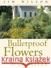 Bulletproof Flowers for the South Jim Wilson James W., III Wilson 9780878332458 Taylor Trade Publishing