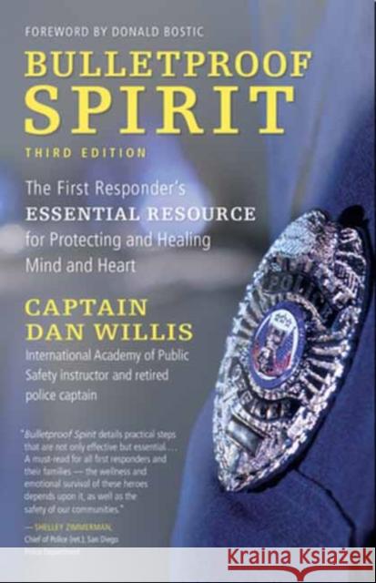 Bulletproof Spirit, 3rd Edition: The First Responder's Essential Resource for Protecting and Healing Mind and Heart Captain Dan Willis 9781955831048 New World Library - książka