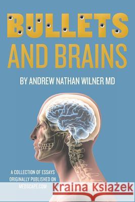 Bullets and Brains Andrew Nathan Wilne 9781490396927 Createspace - książka