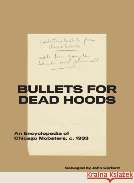 Bullets for Dead Hoods: An Encyclopedia of Chicago Mobsters, C. 1933 Corbett, John 9781940190266 Soberscove Press - książka