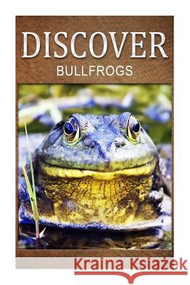 Bullfrogs - Discover: Early reader's wildlife photography book Press, Discover 9781500229061 Createspace - książka