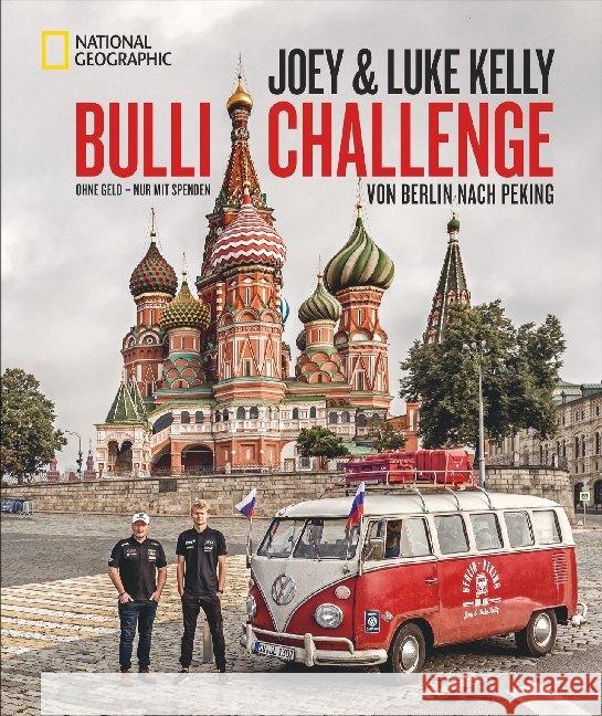 Bulli-Challenge - Von Berlin nach Peking : 0 Euro - 55 Tage - 11.000 km Kelly, Luke; Kelly, Joey 9783866906877 National Geographic Buchverlag - książka