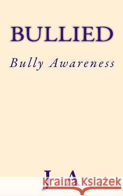 Bullied: Bully Awareness J. A 9781482054583 Createspace - książka