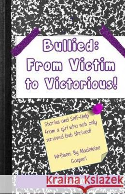 Bullied: From Victim to Victorious: The Kids Edition Madeleine Gasperi 9781537533087 Createspace Independent Publishing Platform - książka