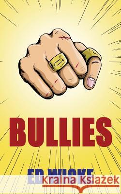 Bullies Ed Wicke Tom Warne 9780967765228 Bobbye Sikes Wicke - książka