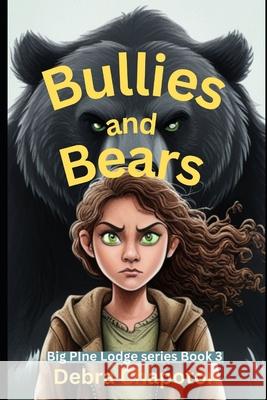 Bullies and Bears: Big Pine Lodge series - book 3 Chapoton, Debra 9781452872353 Createspace - książka