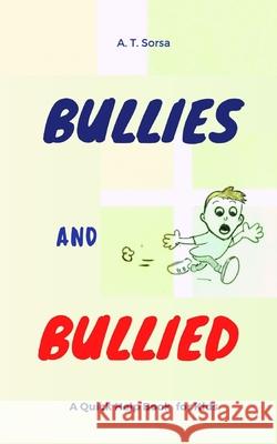 Bullies and Bullied A. T. Sorsa 9781477684900 Createspace - książka