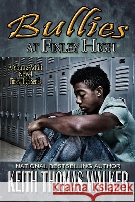 Bullies at Finley High Keith Thomas Walker 9780996750530 Keithwalkerbooks - książka