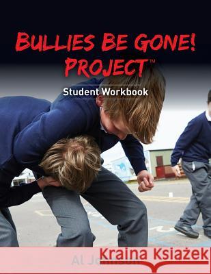 Bullies Be Gone! Project: Student Workbook Al Johnson 9781938015946 Hybrid Global Publishing - książka