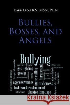 Bullies, Bosses, and Angels Barb Leon Msn Phn, RN 9781649524805 Fulton Books - książka