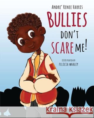 Bullies Don't Scare Me Andre Renee Harris 9781979771726 Createspace Independent Publishing Platform - książka