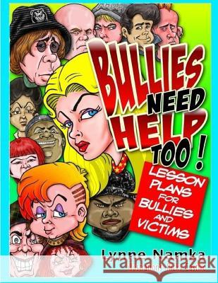 Bullies Need Help Too!: Lesson Plans for Helping Bullies and their Victims Namka Ed D., Lynne 9781515120216 Createspace Independent Publishing Platform - książka