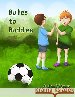 Bullies to Buddies Andres D. Maeso Andres D. Maeso Irina Flowers 9780615958736 Maeso - książka