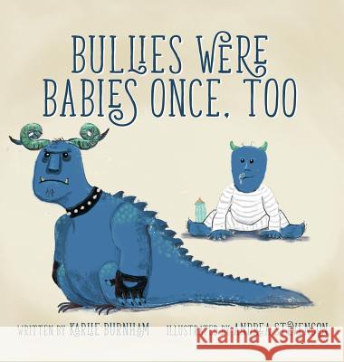 Bullies Were Babies Once, Too Karlie Burnham Andrea Stevenson 9781720137597 Andrea Stevenson - książka