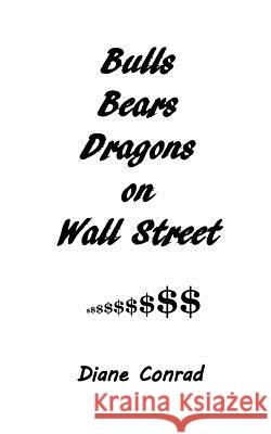 Bulls Bears Dragons on Wall Street Diane Conrad 9781986245746 Createspace Independent Publishing Platform - książka