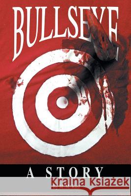 Bullseye: A Story M M Ruiz 9781480866041 Archway Publishing - książka