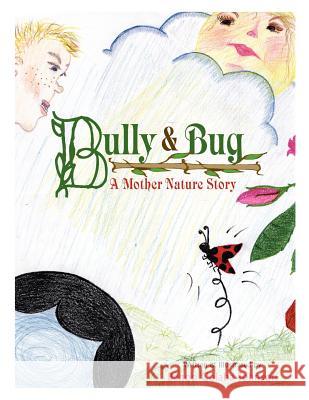 Bully & Bug: A Mother Nature Story Banoo Colaba Johnson Banoo Colaba Johnson 9781475237269 Createspace - książka