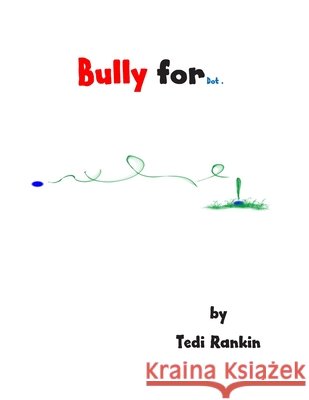 Bully for Dot . Tedi Rankin Tedi Rankin 9781075258473 Independently Published - książka