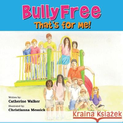 Bully Free - That's for Me! Catherine a. Walker 9781478701002 Outskirts Press - książka
