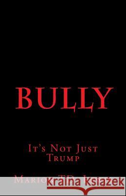 Bully: It's Not Just Trump Marion Td Lewis 9781537408736 Createspace Independent Publishing Platform - książka