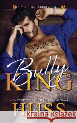 Bully King: A Dark Bully Romance Ja Huss 9781950232529 Science Future Press - książka