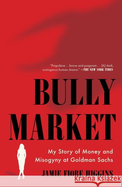 Bully Market: My Story of Money and Misogyny at Goldman Sachs Jamie Fiore Higgins 9781668001035 Simon & Schuster - książka