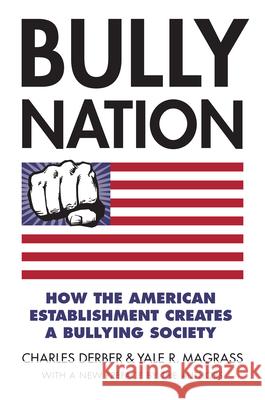 Bully Nation: How the American Establishment Creates a Bullying Society Charles Derber Yale R. Magrass 9780700626526 University Press of Kansas - książka