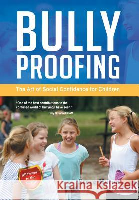 Bully-Proofing: The Art of Social Confidence for Children Heron, Steve 9781483601496 Xlibris Corporation - książka