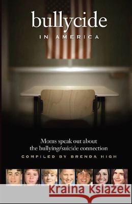 Bullycide in America: Moms speak out about the bullying/suicide connection High, Brenda 9781468029444 Createspace - książka