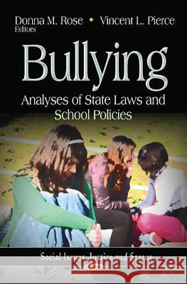 Bullying: Analyses of State Laws & School Policies Donna M Rose, Vincent L Pierce 9781622574773 Nova Science Publishers Inc - książka