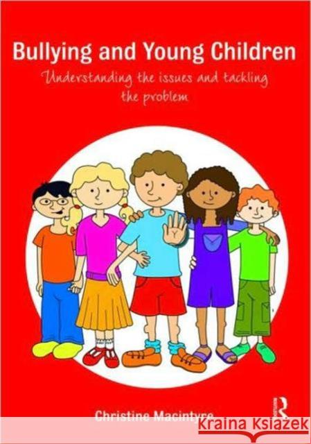 Bullying and Young Children: Understanding the Issues and Tackling the Problem MacIntyre, Christine 9780415484961 Taylor & Francis - książka