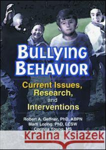 Bullying Behavior : Current Issues, Research, and Interventions Robert A. Geffner Marti T. Loring Corinna Young 9780789014368 Haworth Maltreatment and Trauma Press - książka