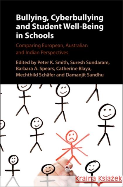 Bullying, Cyberbullying and Student Well-Being in Schools: Comparing European, Australian and Indian Perspectives Peter K. Smith Suresh Sundaram Barbara Spears 9781107189393 Cambridge University Press - książka