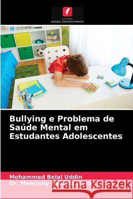 Bullying e Problema de Saúde Mental em Estudantes Adolescentes Belal Uddin, Mohammed 9786203680676 Edicoes Nosso Conhecimento - książka