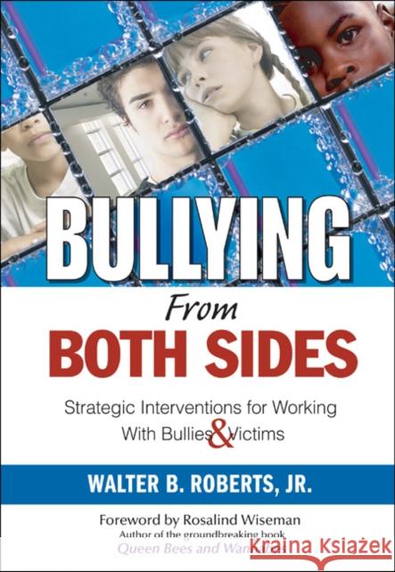 Bullying from Both Sides: Strategic Interventions for Working with Bullies & Victims Roberts, Walter B. 9781412925808 Corwin Press - książka